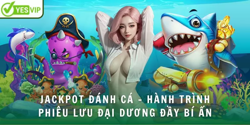 jackpot-danh-ca-hanh-trinh-phieu-luu-dai-duong-day-bi-an-avt
