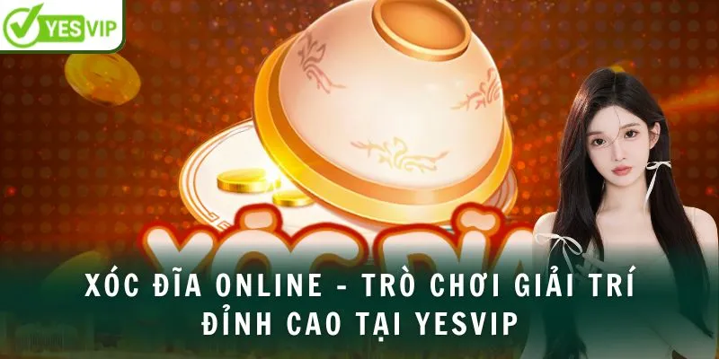 xoc-dia-online-tro-choi-giai-tri-dinh-cao-tai-Yesvip-avt